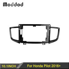 10.1 Inch Radio Fascia for Honda Pilot  2016+ Stereo GPS DVD Player Install Panel Surround Trim Face Plate Dash Mount kit Frame 2024 - buy cheap
