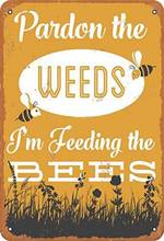 Pardon The Weeds I'm Feeding The Bees, señal de estaño de Metal Retro, señal de aluminio Vintage para decoración de pared de café para el hogar, 8x12 pulgadas 2024 - compra barato