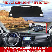Для Toyota Auris 2012 ~ 2018 E180 180 Scion iM Corolla Dashmats аксессуары для стайлинга автомобиля коврик для приборной панели ковер солнцезащитный 2024 - купить недорого