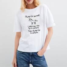 Always Be Yourself Print Summer T-shirt Women O-neck Cotton Short Sleeve Funny T Shirt Women Top Loose T-shirt Femme Black White 2024 - buy cheap