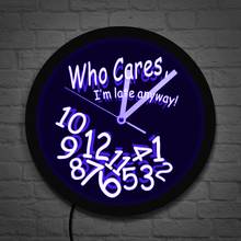 Who Cares I'm Late Anyway Moods Neon Sign Office Wall Clock with LED illumination Wall Watch Modern Design Procrastinators Gift 2024 - buy cheap