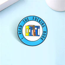 Broche redondo azul para libros, alfileres esmaltados "I READ THE FxxKING BOOK", broches, insignias, alfileres al por mayor, regalos para estudiantes, amigos 2024 - compra barato