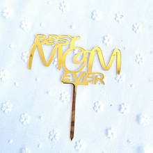 INS Best MOM Ever Birthday Acrylic Cake Topper Mother's Day Cupcake Topper for Mama Dad Birthday Party Cake Decorations 2020 New 2024 - buy cheap