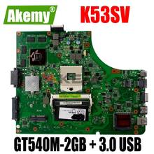K53SV Motherboard GT540M-2GB + 3.0 USB For Asus K53S A53S K53SV K53SJ P53SJ X53S laptop Motherboard K53SV Mainboard test 100% ok 2024 - buy cheap