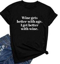 Women Wine Gets Better Graphic Cute T Shirt Funny Wine Sayings Shirt Wine Gifts Graphic Tee Women Cool Tee Tops Drinking Shirts 2024 - buy cheap