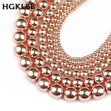 HGKLBB Rose gold Hematite beads Natural Stone 2/3/4/6/8/10mm Round Loose beads Jewelry Making bracelets&necklace DIY accessories 2024 - buy cheap