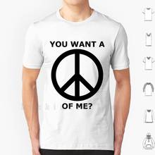 You Want A Peace Of Me ? T Shirt Print For Men Cotton New Cool Tee Peace Logo You Want A Piece Of Me You Want A Peace Of 2024 - buy cheap
