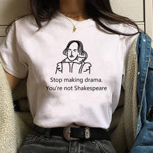 Stop Making Drama You Are Not Shakespeare Funny Letter Print T-Shirt White Graphic Tees Women Summer Clothes Female Cute Tshirt 2024 - buy cheap
