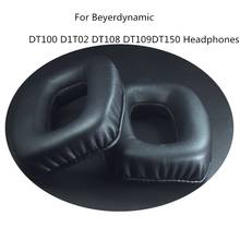 Earpad For Beyerdynamic DT100 D1T02 DT108 DT109DT150 Headphones Replacement Ear Pads Pillow Ear Cushions Cover Cups Repair Parts 2024 - buy cheap