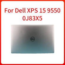 Корпус для ноутбука, задняя крышка, верхняя крышка для Dell XPS 15 9550 9560 M5110 M5520, задняя крышка для ЖК-дисплея, чехол для экрана 0J83X5, Новинка 2024 - купить недорого