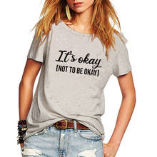 It's okay not to be okay Women T-shirts New Arrival Plus Size Funny t shirt Self-consciousness Short Sleeve 5 colors Female Tops 2024 - buy cheap