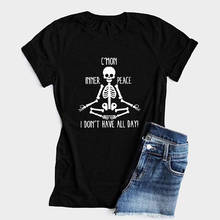 C'Mon Inner Peace I Don't Have All Day T-shirt Casual Women Yoga Meditation Tshirt Funny Summer Skeleton Graphic Tee Shirt Top 2024 - buy cheap