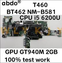 NM-A581 BT462 para Lenovo ThinkPad T460 notebook, placa base FRU 01AW330 CPU i5 6200U GPU GT940M 2G DDR3, trabajo de prueba 100% 2024 - compra barato
