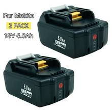 2pcs 6000mAh BL1860 Replacement for Makita 18V Lithium Ion Battery BL1830 BL1840 BL1850 BL1860B LXT400 Power Tools LED Indicator 2024 - buy cheap