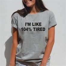 I'M like 104% Tired Vestido t-shirt solid color grey cute letter shirt printing short-sleeved tee tops for women summer 2020 2024 - buy cheap