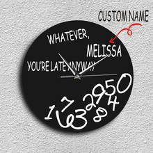 Personalised Whatever Your Name On The Clock Whatever You're late anyway Custom Wall Clock  Home Decor Unique Gift For Friends 2024 - buy cheap