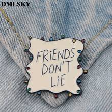 DMLSKY Stranger Things Pins FRIENDS DON'T LIE Metal Pins and Brooches Shirt Lapel Pin Backpack Badge Hat Pins Jewelry M3847 2024 - buy cheap