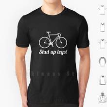Закройте ноги! Футболки с надписями «Big Размеры 100% хлопка Shut Up ноги велосипед велосипедов Bi Велосипеды езда на велосипеде цикл Велосипеды жизнь ездить 2024 - купить недорого