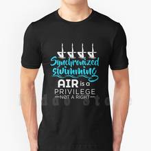 Synchronized Swimming Air Is A Privilege Not A Right T Shirt Cotton Men Diy Print Cool Tee Synchronized Swimming Synchronised 2024 - buy cheap