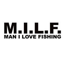 40691# Die-Cut Vinyl Decal MILF Man I Love Fishing Car Sticker Waterproof Auto Decors on Car Body Bumper Rear Window 2024 - buy cheap