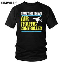 Camiseta de algodón para hombre, camisa de manga corta con Control de controlador de vuelo, moda, Trust Me, I'm An Air Traffic Controller, regalo 2024 - compra barato