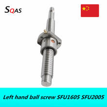 CNC router Left hand Ball screw SFU1605 SFU2005 200mm-1550mm with single Ball nut Ball Screw with End Machined for CNC 2024 - buy cheap