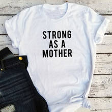 Рубашка Strong As A Mother, подарок для мамы, готические Графические футболки, футболки с принтом, вдохновляющая рубашка для мамы, Милая женская футболка для мамы, новинка 2021 2024 - купить недорого