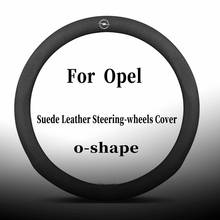Suede Leather Steering-wheels Covers for Opel Zafira VECTRA Insignia A Grandland X Antara Astra F G H J K Crossland X Corsa D E 2024 - buy cheap
