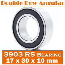 3903-2RS Bearing 17*30*10 mm ( 1 PC ) 3903 2RS Double Row Sealed 3903 RS Angular Contact Ball Bearings 2024 - buy cheap