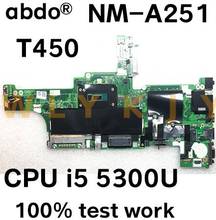 AIVL0 NM-A251 is suitable for Lenovo ThinkPad T450 notebook motherboard FRU 00HN525 00HN529 CPU i5 5300U / 5200U 100% test work 2024 - buy cheap