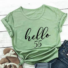 Здравствуйте 55 100% Хлопковая женская футболка «С Днем Рождения» забавная летняя повседневная одежда с О-образным вырезом, пуловеры, топы с короткими рукавами на день рождения, прекрасный подарок для нее 2024 - купить недорого