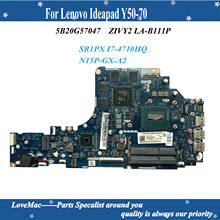 High quality FRU:5B20G57047 for Lenovo Ideapad Y50-70 Laptop Motherboard ZIVY2 LA-B111P SR1PX I7-4710HQ N15P-GX-A2 100% tested 2024 - buy cheap