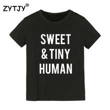 Sweet and Tiny Human Print Kids tshirt Boy Girl t shirt For Children Toddler Clothes Funny Tumblr Top Tees CZ-131 2024 - buy cheap