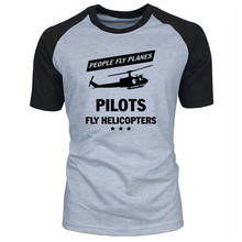 People Fly Planes Pilots Fly Helicopters T Shirt Men Summer Fashion Short Sleeve Printed Cotton T-shirt Funny Tops EU Size 2024 - buy cheap