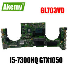 Akemy DABKNMB28A0 материнская плата для ноутбука For For For Asus ROG Strix GL703VD GL703V оригинальная материнская плата I5-7300HQ GTX1050 2024 - купить недорого