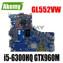 SAMXINNO For ASUS GL552VW GL552V ZX50V Laotop Mainboard GL552VW Motherboard with i5-6300HQ GTX960/950M-V4G REV2.0 2024 - buy cheap