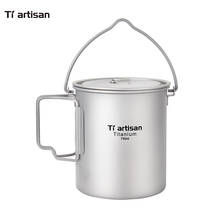 Tiartisan 750ml Titanium Pot Titanium Water Mug Cup with Lid and Foldable Handle Outdoor Camping Cookware Pot Picnic Hang Pot 2024 - buy cheap