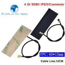 10 шт. 5DBI FPC Встроенная монтажная плата антенна LTE 4G 3G GSM CDMA WCDMA TDSCDMA 1,13 линия 12 см длинный IPEX Разъем 2024 - купить недорого