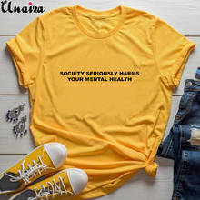 Unaiza sociedade seriamente prejudica sua saúde mental camisas femininas streetwear engraçado slogan camiseta algodão menina hipster topos 2024 - compre barato