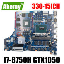 Akemy For Lenovo 330-15ICH 330-17ICH Notebook Computer Motherboard NM-B671 Motherboard CPU I7-8750H GPU GTX1050 Tested 100% Work 2024 - buy cheap