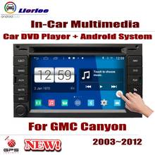 Для GMC Canyon 2003 ~ 2012 автомобильный Android плеер DVD GPS навигационная система HD экран Радио Стерео интегрированный мультимедиа 2024 - купить недорого