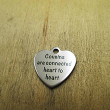 10pcs/lot-Cousins Are connected heart to heart stainless steel charms Laser Engraved DIY Charms Pendants 2024 - buy cheap