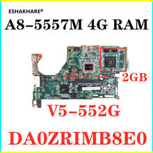 DA0ZRIMB8E0 For ACER V5-552G laptop motherboard Onboard A8-5557M 4GB RAM 2GB graphics card All functions fully Tested 2024 - buy cheap