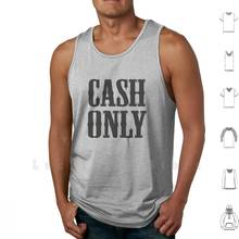 Cash Only tank tops vest 100% Cotton Cash Only Payment Pay Debt Collector Cash Only Money Dollar Paper Wild West Awesome 2024 - buy cheap