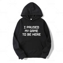 Sudadera con capucha con frase I pause My Game To Be Here, ropa divertida para videojuegos, refranes, Sudadera con capucha 2024 - compra barato