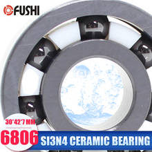 6806 Full Ceramic Bearing ( 1 PC ) 30*42*7 mm Si3N4 Material 6806CE All Silicon Nitride Ceramic 6806 Ball Bearings 2024 - buy cheap