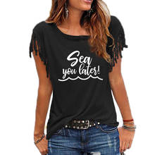 Sea You Later-Camiseta de algodón para mujer, camiseta Hipster informal, regalo para mujer, camiseta para chica 2024 - compra barato