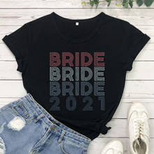 Bride 2021 T-Shirt Funny Bride Colored Letter Graphic Print tee Bride to be shirt Women casual Vintage art top 2024 - buy cheap