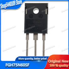 10PCS FGH75N60UFTU TO-247 FGH75N60UF or FGH75N60SF or FGH60N60SF TO247 75A 600V Field Stop IGBT  free delivery 2024 - buy cheap