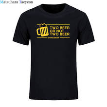 Two Beer Or not Two Beer T Shirt Tee Men Funny Casual Short Sleeve Cotton Fashion Design Pub Drink bar Men's T shirt 2024 - buy cheap